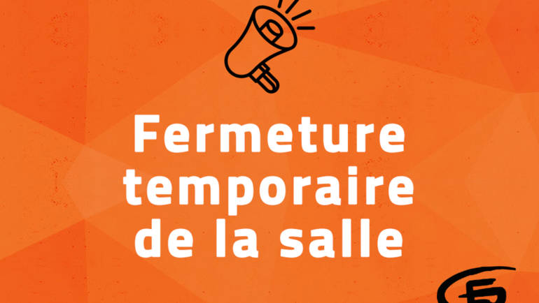 Fermeture temporaire de la salle / Report Assemblée Générale